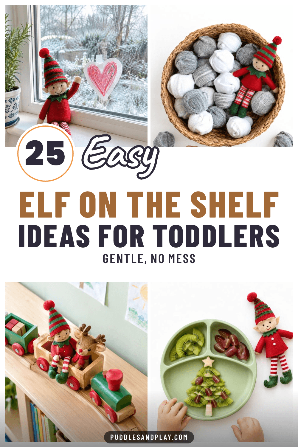Pin with four photos of a red felt elf doll on a snowy windowsill, in a basket of sock snowballs, riding a wooden toy train and beside a kiwi Christmas tree snack plate, text reads 25 Easy Elf on the Shelf Ideas for Toddlers.