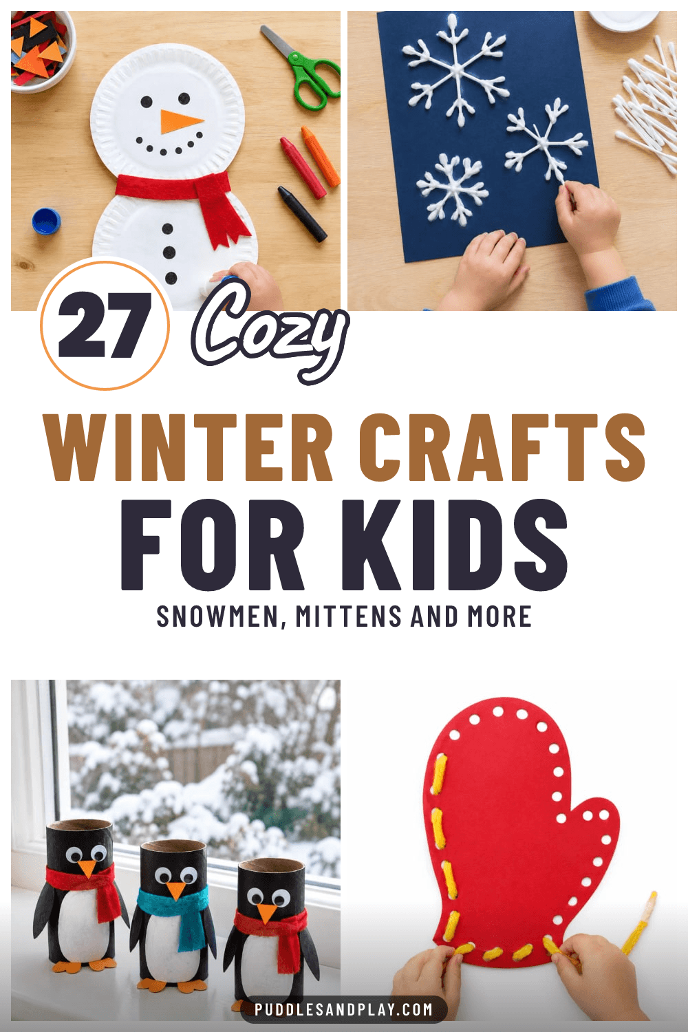Pin with four photos of a paper plate snowman, cotton swab snowflakes on blue paper, three toilet roll penguins and a red lacing mitten, text reads 27 Cozy Winter Crafts for Kids.